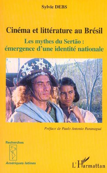 Couverture du livre « Cinema et litterature au bresil - les mythes du sertao. emergence d'une identite nationale » de Sylvie Debs aux éditions L'harmattan