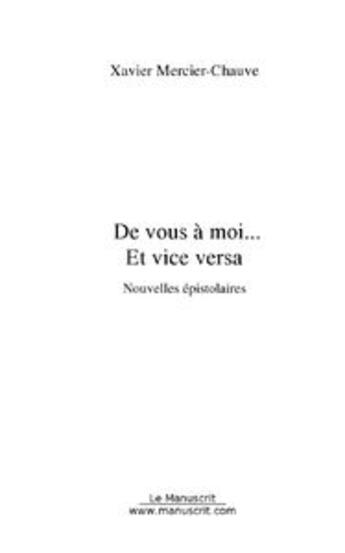 Couverture du livre « De vous a moi...et vice versa ; nouvelles épistolaires » de Xavier Mercier-Chauve aux éditions Le Manuscrit