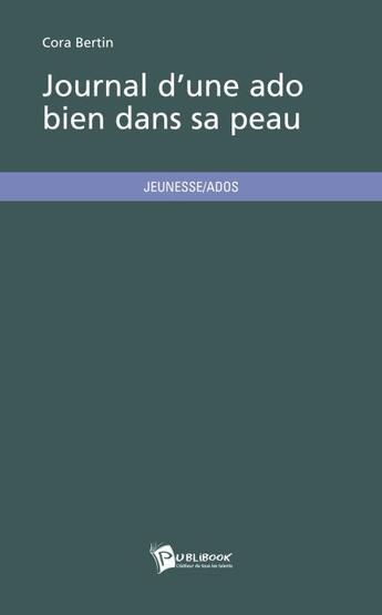 Couverture du livre « Journal d'une ado bien dans sa peau » de Bertin Cora aux éditions Publibook