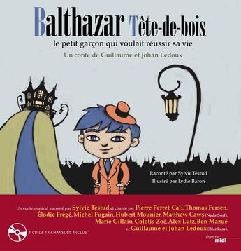 Couverture du livre « Balthazar Tête de bois ; le petit garçon qui voulait réussir sa vie » de Guillaume Ledoux et Johan Ledoux aux éditions Cherche Midi