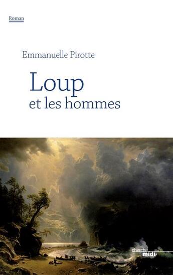 Couverture du livre « Loup et les hommes » de Emmanuelle Pirotte aux éditions Cherche Midi