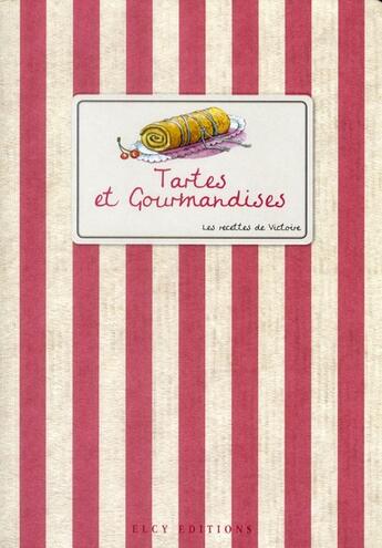 Couverture du livre « Tartes et gourmandises » de  aux éditions Elcy