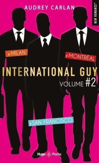 Couverture du livre « International guy : Intégrale vol.2 : Tomes 4 à 6 : Milan, San Francisco, Montréal » de Audrey Carlan aux éditions Hugo Poche