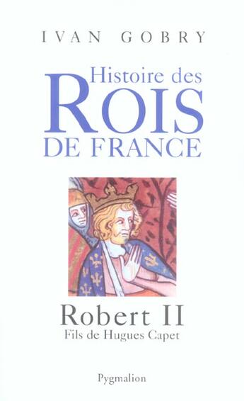 Couverture du livre « Robert ii - fils de hugues capet » de Ivan Gobry aux éditions Pygmalion