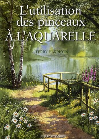 Couverture du livre « L'utilisation des pinceaux à l'aquarelle » de Terry Harrison aux éditions De Saxe