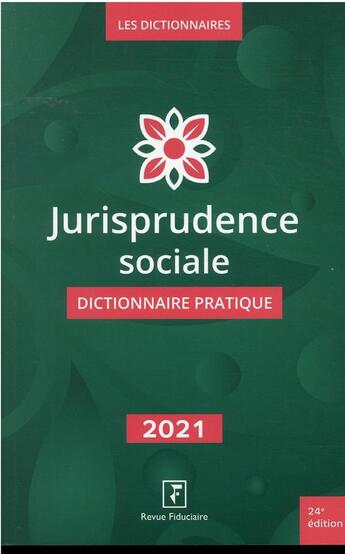 Couverture du livre « Jurisprudence sociale dictionnaire pratique (édition 2021) » de  aux éditions Revue Fiduciaire