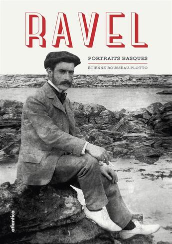 Couverture du livre « Ravel ; portraits basques » de Etienne Rousseau-Plotto aux éditions Atlantica