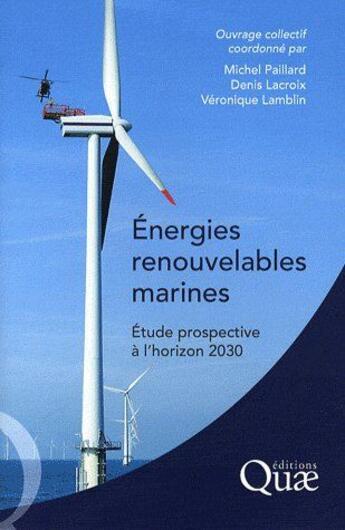 Couverture du livre « Énergies renouvelables marines ; étude prospective à l'horizon 2030 » de Denis Lacroix et Michel Paillard et Veronique Lamblin aux éditions Quae