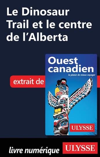 Couverture du livre « Le Dinosaur Trail et le centre de l'Alberta » de  aux éditions Ulysse