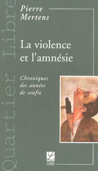 Couverture du livre « La violence et l'amnésie » de Pierre Mertens aux éditions Labor Sciences Humaines