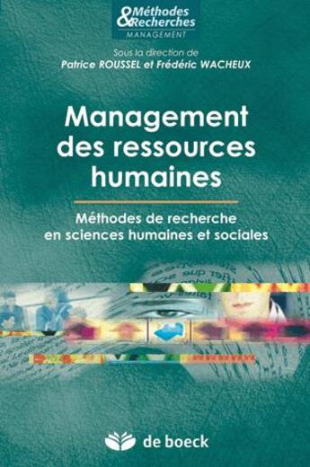 Couverture du livre « Management des ressources humaines : Méthodes de recherche en sciences humaines et sociales » de Patrice Roussel et Frederic Wacheux aux éditions De Boeck Superieur