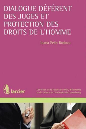 Couverture du livre « Dialogue déférent des juges et protection des droits de l'homme » de Ioana Pelin Raducu aux éditions Larcier