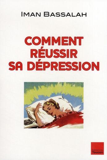 Couverture du livre « Comment réussir sa dépression » de Iman Bassalah aux éditions Tf1 Publishing