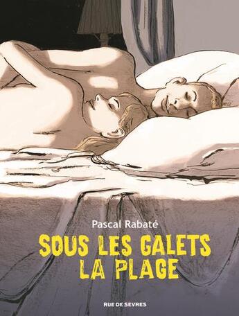 Couverture du livre « Sous les galets la plage » de Pascal Rabaté aux éditions Rue De Sevres