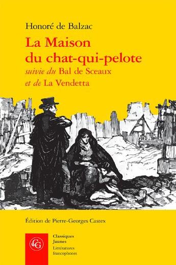 Couverture du livre « La maison du Chat-qui-pelote ; le bal de Sceaux ; la vendetta » de Honoré De Balzac aux éditions Classiques Garnier