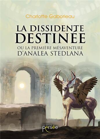 Couverture du livre « La dissidente destinée » de Gaborieau Charlotte aux éditions Persee