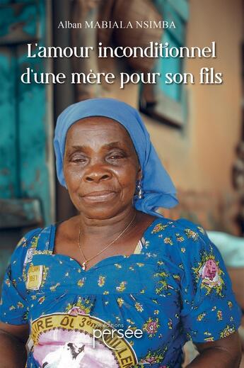 Couverture du livre « L'amour inconditionnel d'une mère pour son fils » de Alban Mabiala Nsimba aux éditions Persee