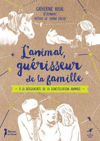 Couverture du livre « L'animal, guérisseur de la famille : À la découverte de la constellation animale » de Catherine Rigal aux éditions Le Souffle D'or