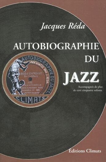 Couverture du livre « Autobiographie du jazz - accompagne de plus de 150 solistes » de Jacques Reda aux éditions Climats