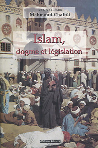 Couverture du livre « Islam, dogme et legislation » de Mahmoud Chaltut aux éditions Albouraq