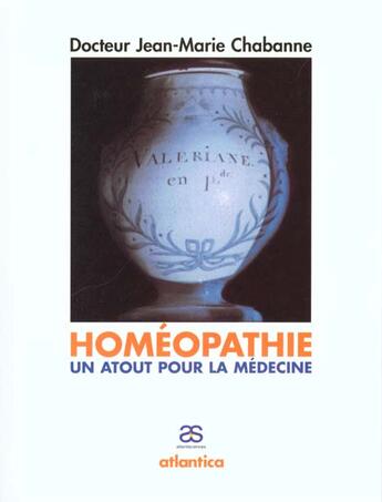 Couverture du livre « L'homeopathie : un atout pour la medecine » de Chabanne aux éditions Atlantica