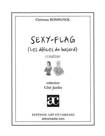 Couverture du livre « Sexy-flag ; les délices du hasard » de Christian Rossignol aux éditions Art Et Comedie