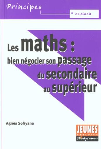 Couverture du livre « Les maths : bien negocier son passage du secondaire au superieur » de Agnes Sofiyana aux éditions Studyrama