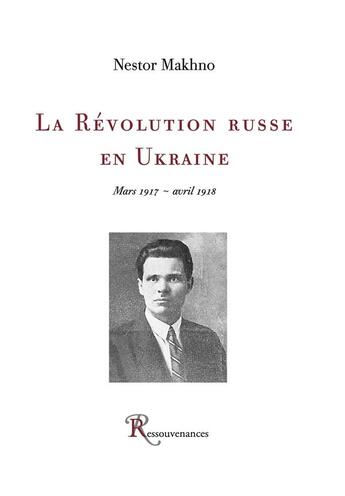 Couverture du livre « L'histoire du mouvement makhnoviste ; 1918-1921 » de Piotr Archinov aux éditions Ressouvenances