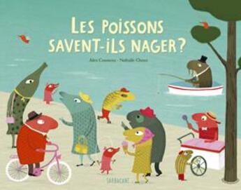 Couverture du livre « Les poissons savent-ils nager ? » de Cousseau/Choux aux éditions Sarbacane