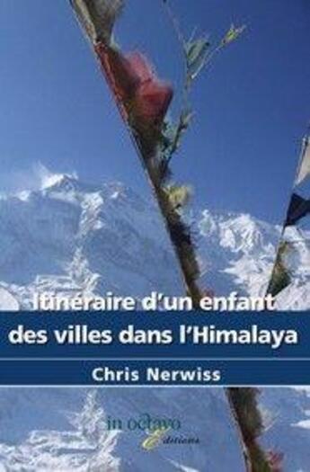 Couverture du livre « Itineraire d'un enfant des villes dans l'himalaya » de Chris Nerwiss aux éditions In Octavo