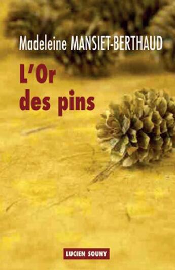 Couverture du livre « L'or des pins » de Madeleine Mansiet-Berthaud aux éditions Lucien Souny
