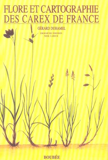Couverture du livre « Flore et cartographie des carex de france » de Gerard Duhamel aux éditions Boubee