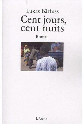 Couverture du livre « Cent jours, cent nuits » de Lukas Barfuss aux éditions L'arche