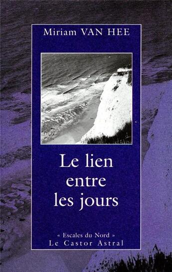 Couverture du livre « Le lien entre les jours » de Miriam Van Hee aux éditions Castor Astral