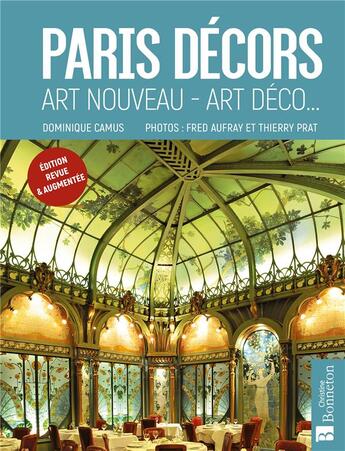 Couverture du livre « Paris décors ; art nouveau, art déco, etc » de Dominique Camus aux éditions Bonneton