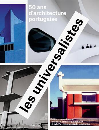 Couverture du livre « Les universalistes ; 50 ans d'architecture portugaise » de  aux éditions Parentheses