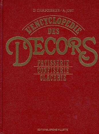 Couverture du livre « L'encyclopédie des décors ; pâtisserie, confiserie, glacerie » de Daniel Chaboissier et Armand Jost aux éditions Delagrave