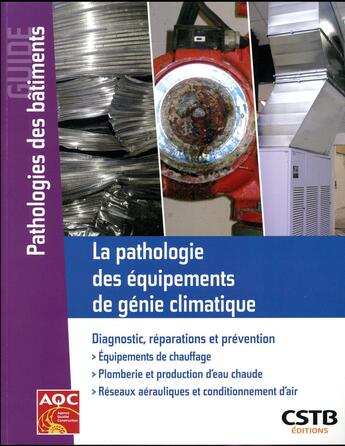 Couverture du livre « La pathologie des équipements de génie climatique ; diagnostic, réparations et prévention » de Jacques Avondo aux éditions Cstb