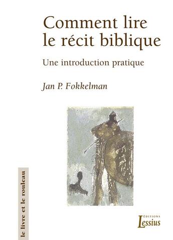 Couverture du livre « Comment lire le récit biblique ; une introduction pratique » de Jan P. Fokkelman aux éditions Lessius