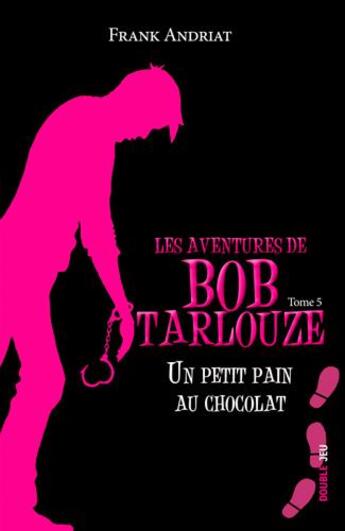 Couverture du livre « Les aventures de Bob Tarlouze Tome 5 : un petit pain au chocolat » de Frank Andriat aux éditions Ker Editions