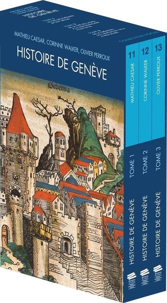 Couverture du livre « Histoire de Genève. Coffret comprenant les 3 tomes. » de Matthieu Caesar et Olivier Perroux et Corinne Walker aux éditions Alphil