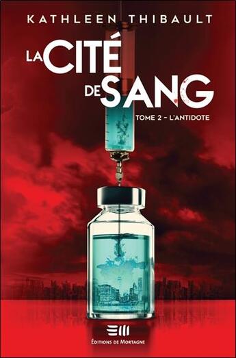 Couverture du livre « La cité de sang t.2 : l'antidote » de Thibault Kathleen aux éditions De Mortagne