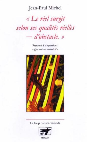 Couverture du livre « Le réel surgit selon ses qualités réelles - d'obstacle » de Jean-Paul Michel aux éditions Le Loup Dans La Veranda