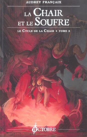 Couverture du livre « La chair et le soufre cycle de la chair t. 3 - le cycle de la chair tome 3 » de Audrey Francaix aux éditions Octobre