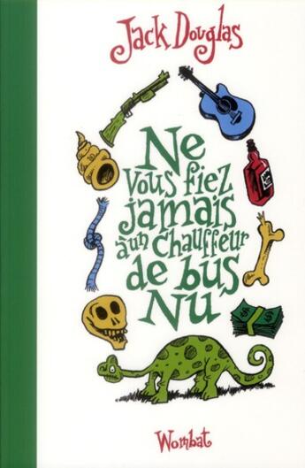 Couverture du livre « Ne vous fiez jamais à un chauffeur de bus nu » de Jack Douglas aux éditions Wombat