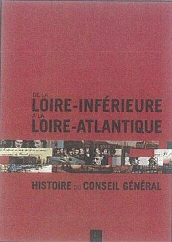 Couverture du livre « De la Loire-Inferieure à la Loire-Atlantique ; histoire du conseil général » de Sylvie Bagrin et Frederic Lae aux éditions Coiffard