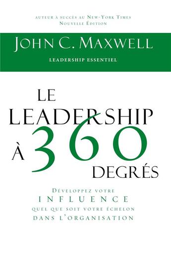 Couverture du livre « Les leadership à 360 degrés » de John C. Maxwell aux éditions Editions Inspiration