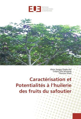 Couverture du livre « Caracterisation et potentialites a l'huilerie des fruits du safoutier » de Ondo-Azi Alain aux éditions Editions Universitaires Europeennes