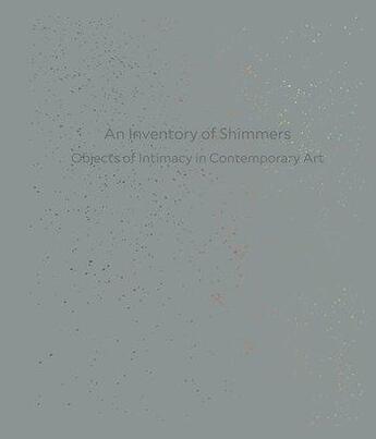 Couverture du livre « An inventory of shimmers objects of intimacy in contemporary art » de Huldisch Henriette aux éditions Prestel