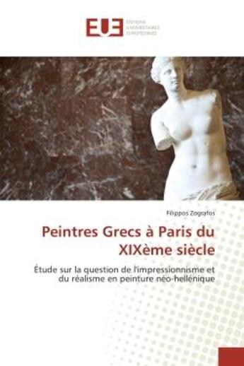 Couverture du livre « Peintres Grecs à Paris du XIXème siècle » de Filippos Zografos aux éditions Editions Universitaires Europeennes